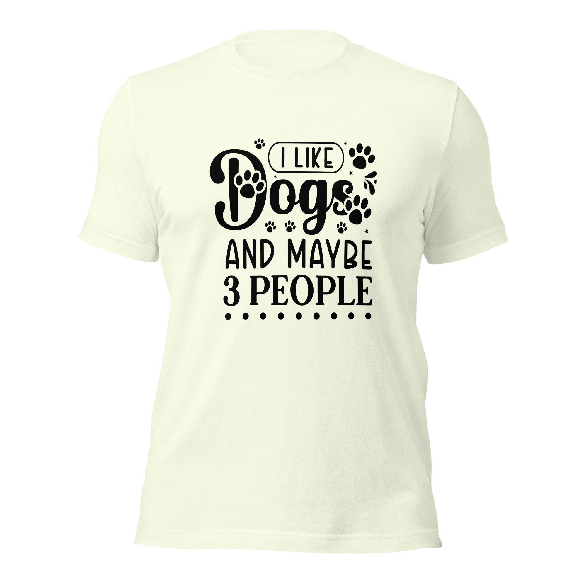 Unisex t shirt I Like Dogs And Maybe 3 People