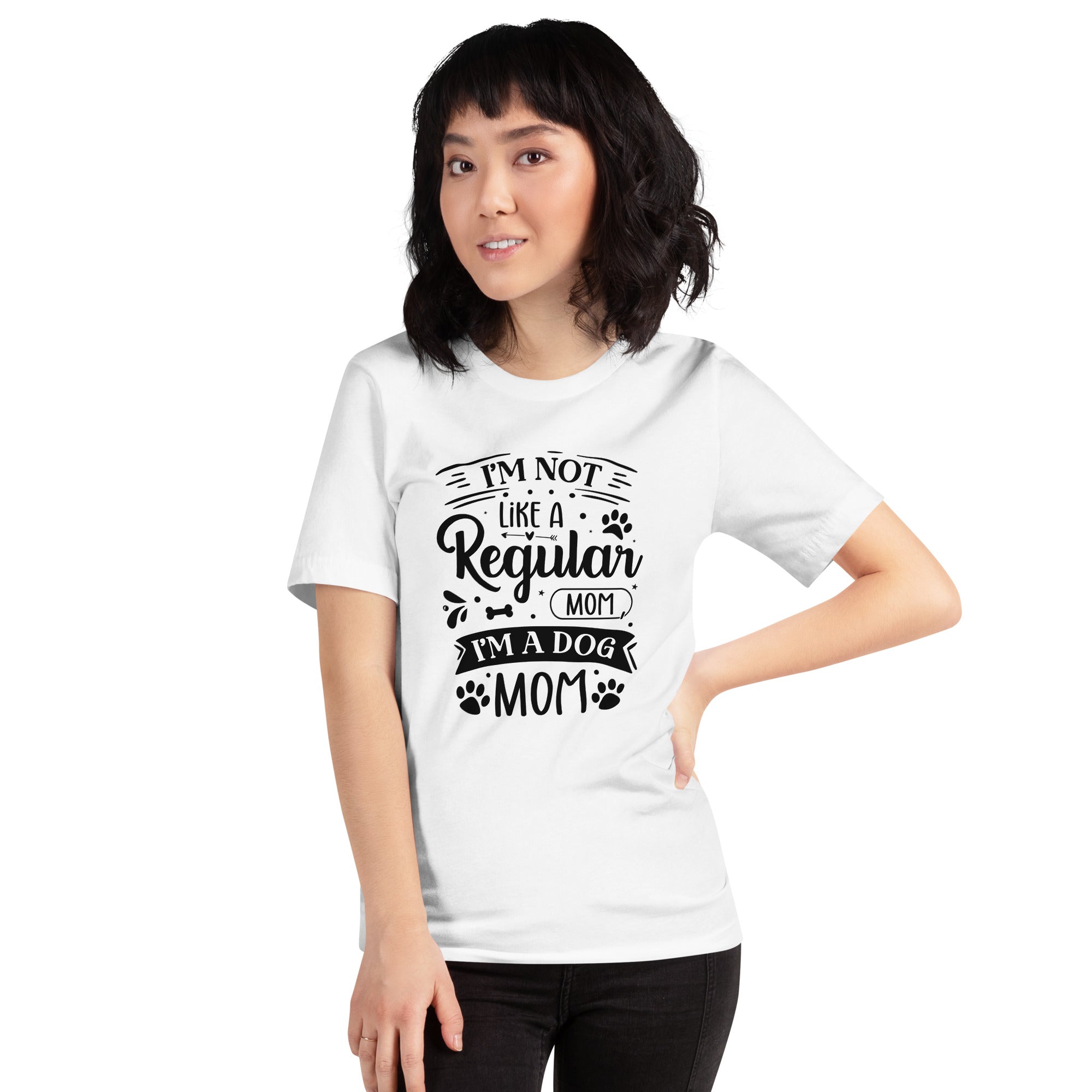 Unisex t shirt I'm Not Like A Regular Mom , I'm A Dog Mom