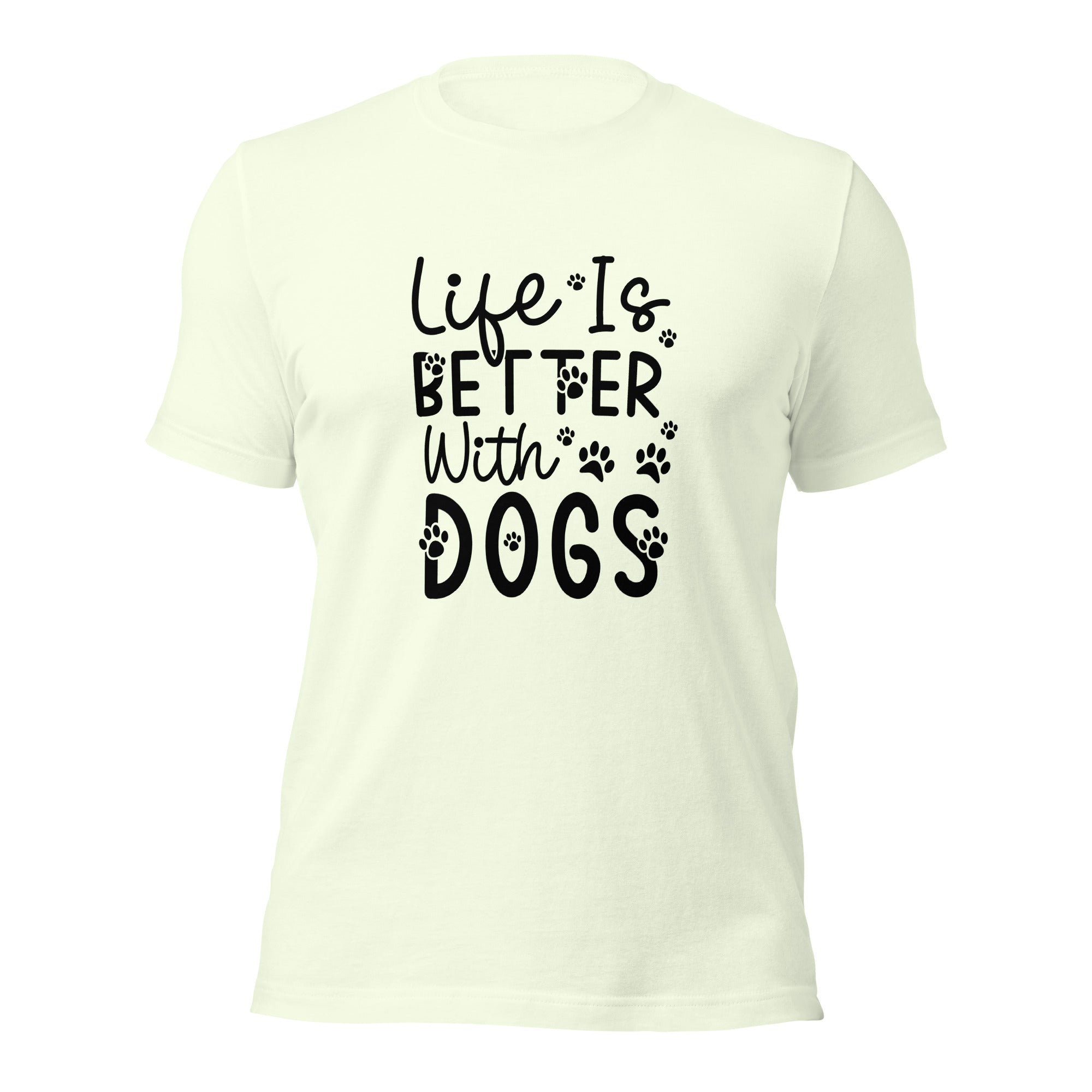 Unisex t shirt Life Is Better With Dogs