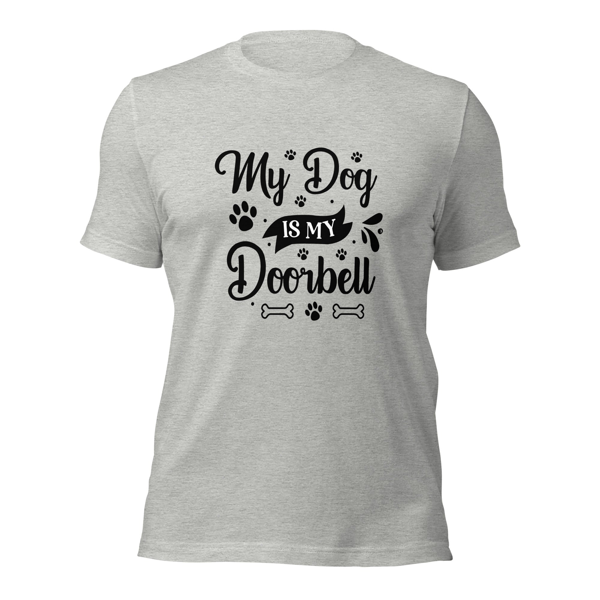 Unisex t shirt My Dog Is My Doorbell