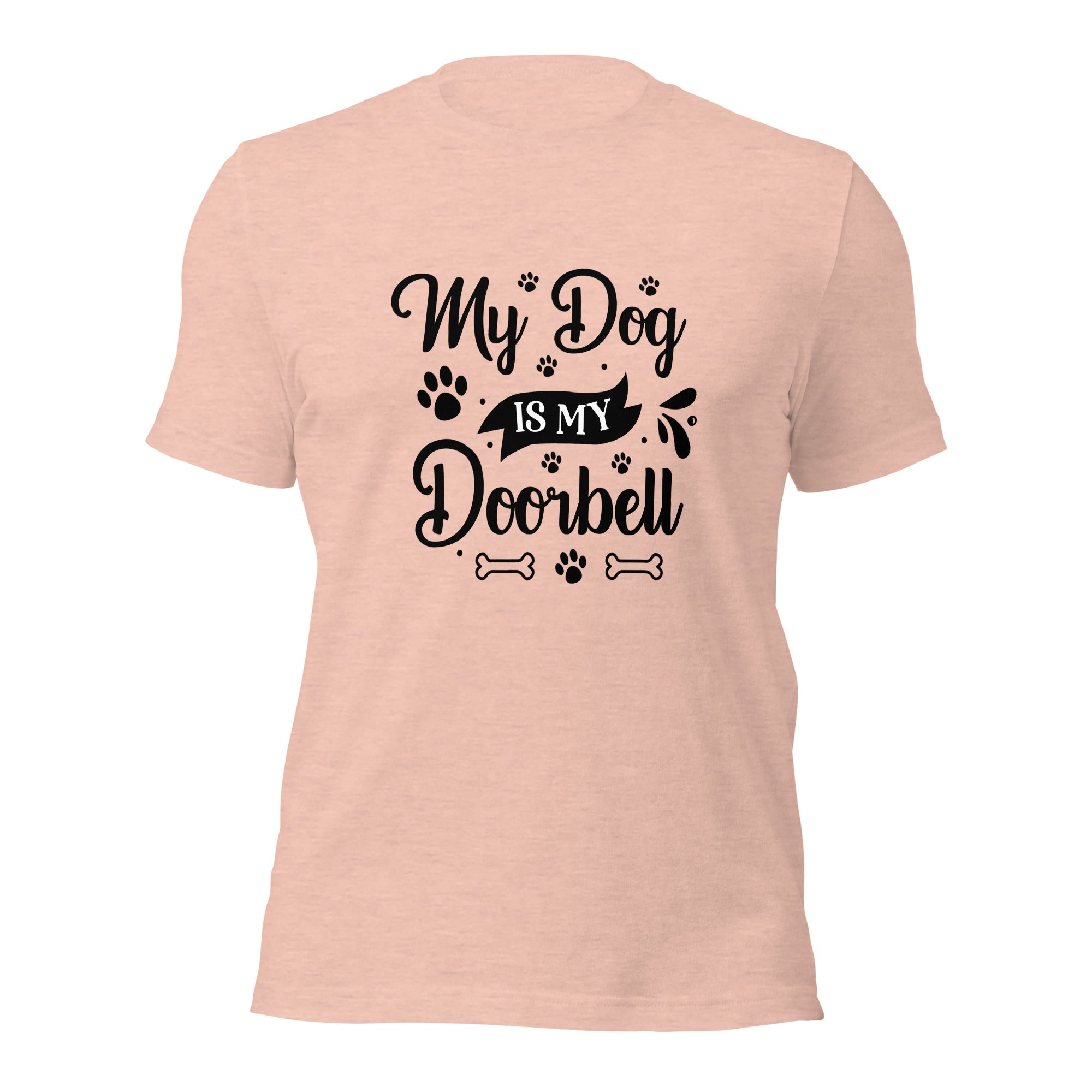Unisex t shirt My Dog Is My Doorbell