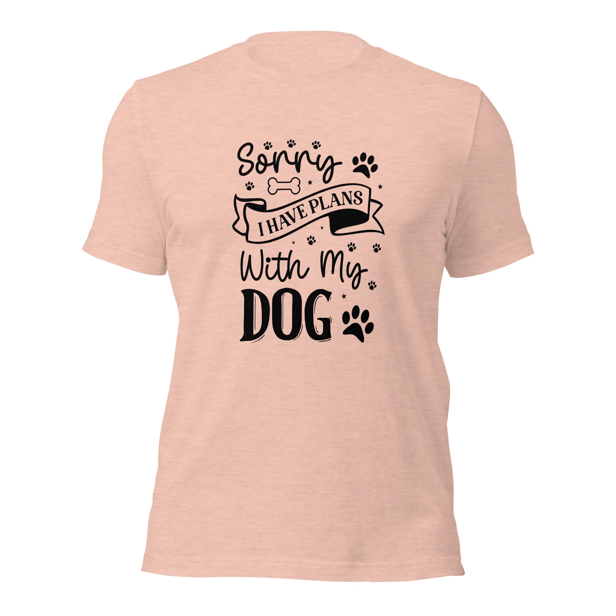 Unisex t shirt Sorry I Have Plans With My Dog